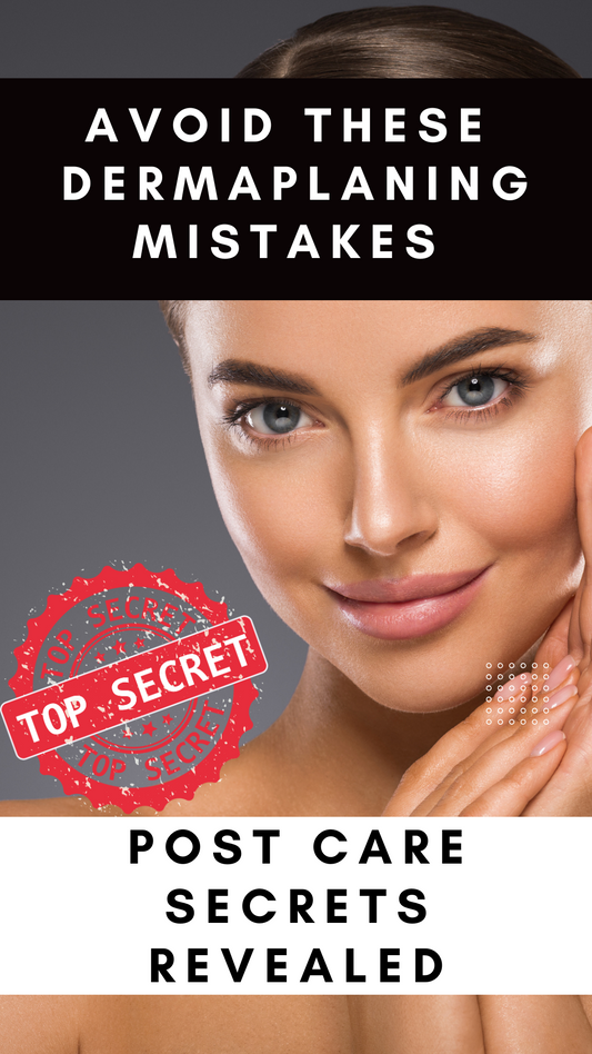 The Ultimate Guide to Dermaplaning Post-Care