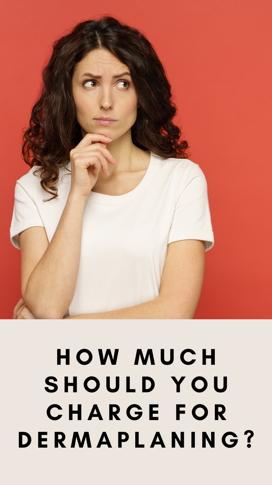How to Price Your Dermaplaning Services for Profit — Without Fear or Doubt