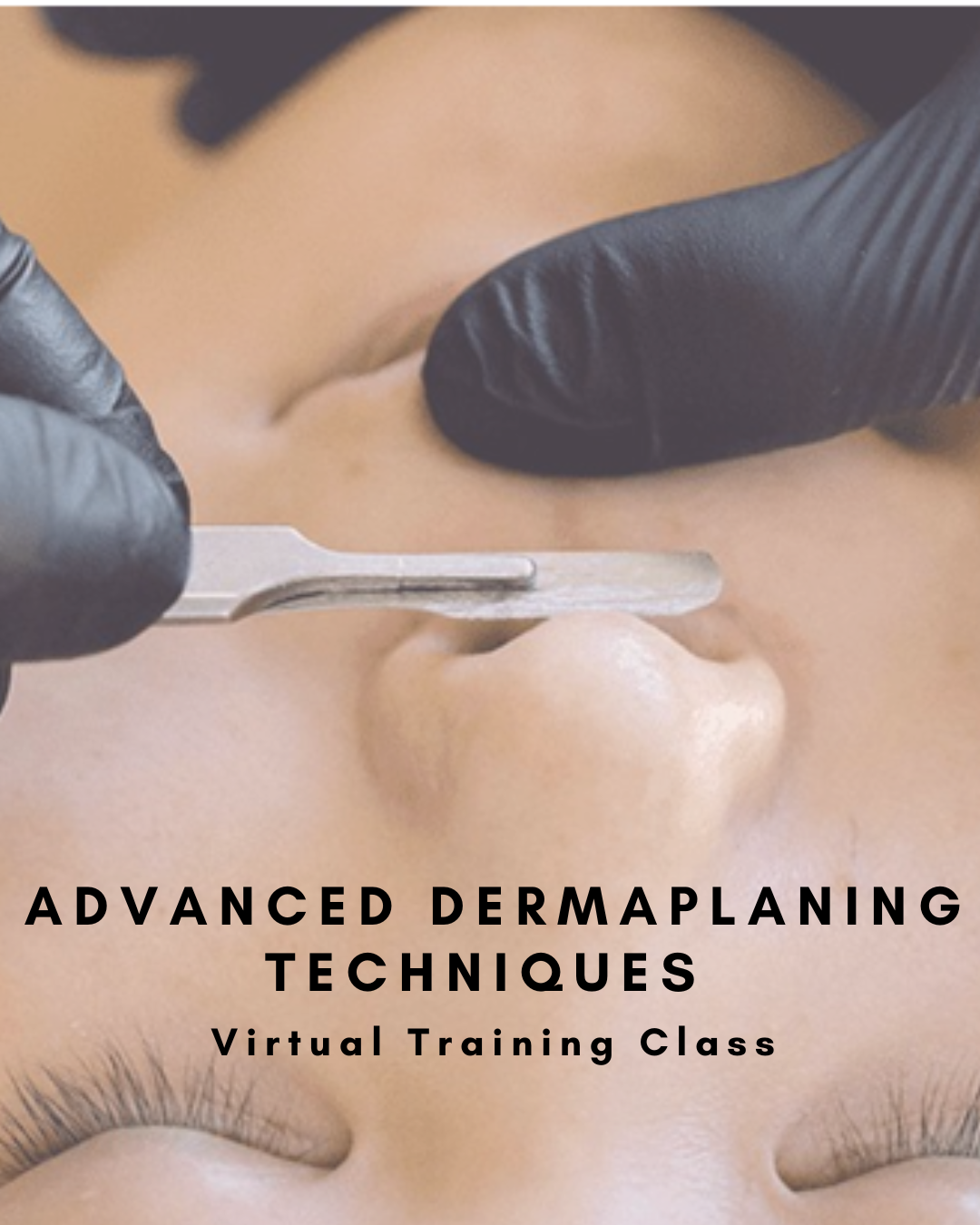 Advanced Dermaplaning Techniques Class