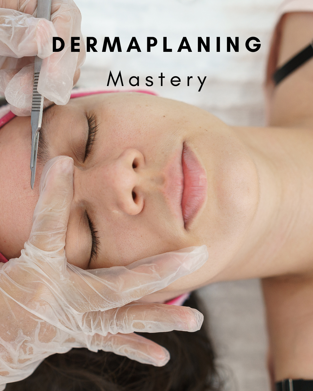 Dermaplaning Mastery Class