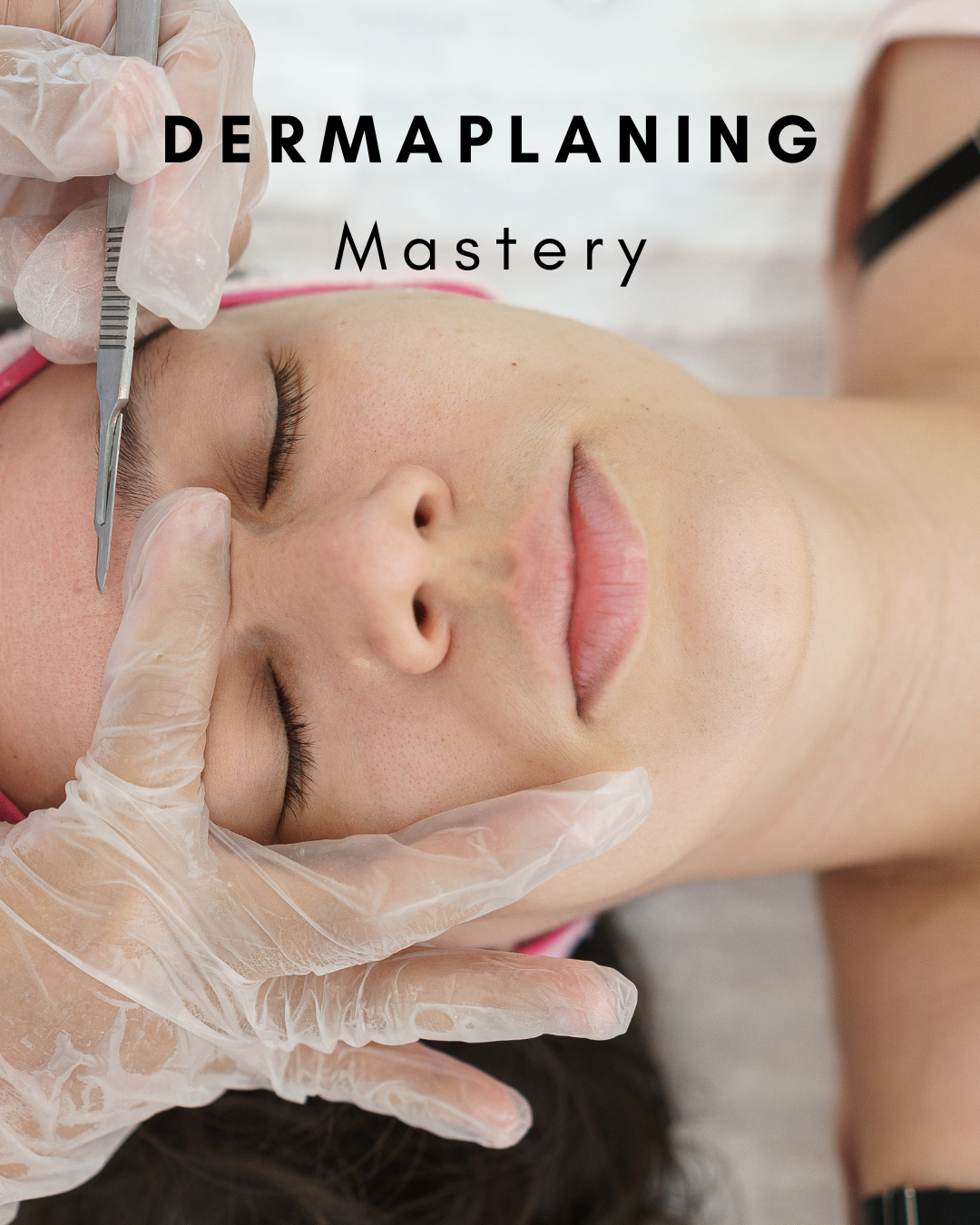 Dermaplaning Mastery