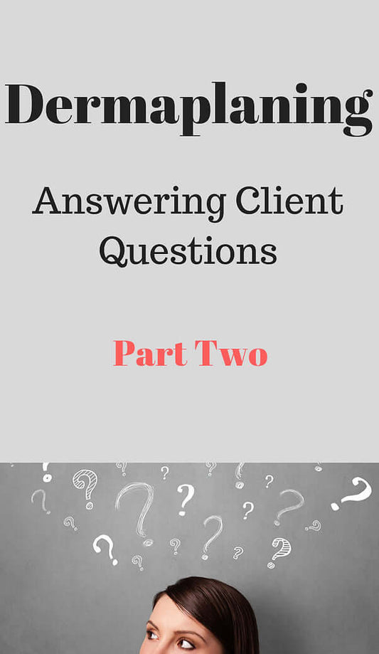 Answering Client Questions About Dermaplaning Part 2
