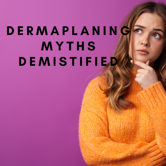 Debunking Dermaplaning Myths: 4 Common Misconceptions You Need to Know!