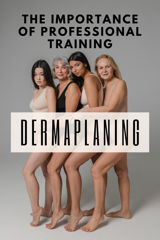 Dermaplaning- The Importance of Professional Training