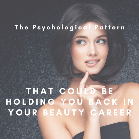 The Psychological Pattern That Could Be Holding You Back in Your Beauty Career