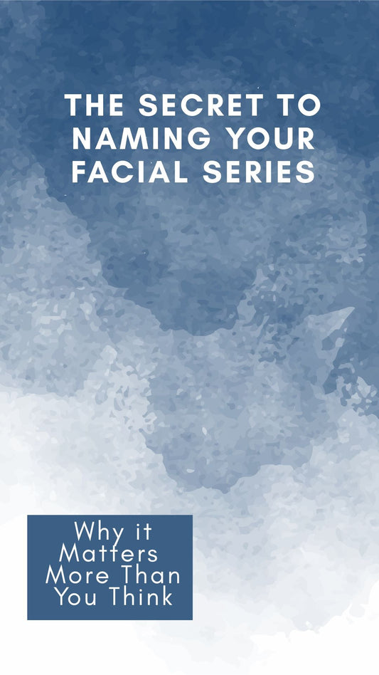 How to Name Your Facial Series So Clients Want to Book It