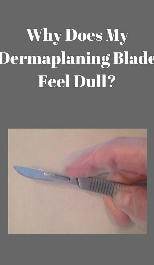 Learn about the reasons your dermaplaning blade may feel dull during a treatment.