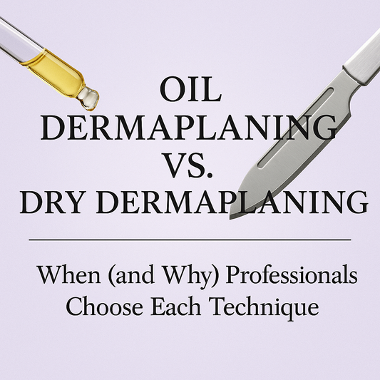 Oil Dermaplaning vs. Dry Dermaplaning: When (and Why) Professionals Choose Each Technique