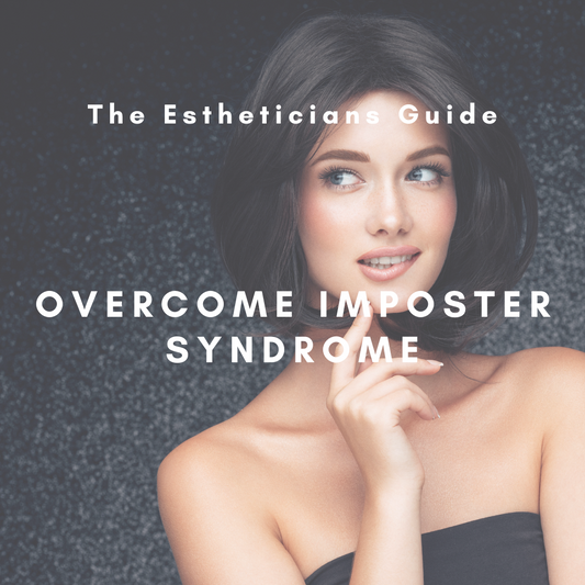 The Estheticians Guide To Overcome Imposter Syndrome Class