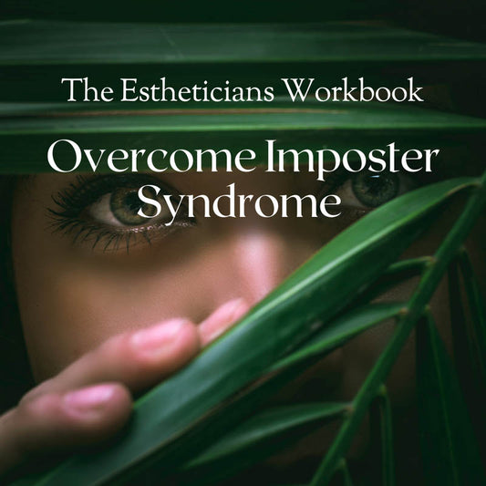 Overcome Imposter Syndrome Workbook for Estheticians