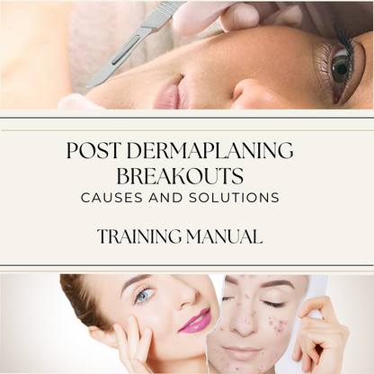 Post Dermaplaning Breakouts: Causes and Solutions Training Manual