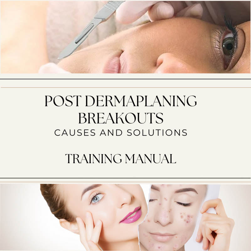 Post Dermaplaning Breakouts: Causes & Solutions Training Manual