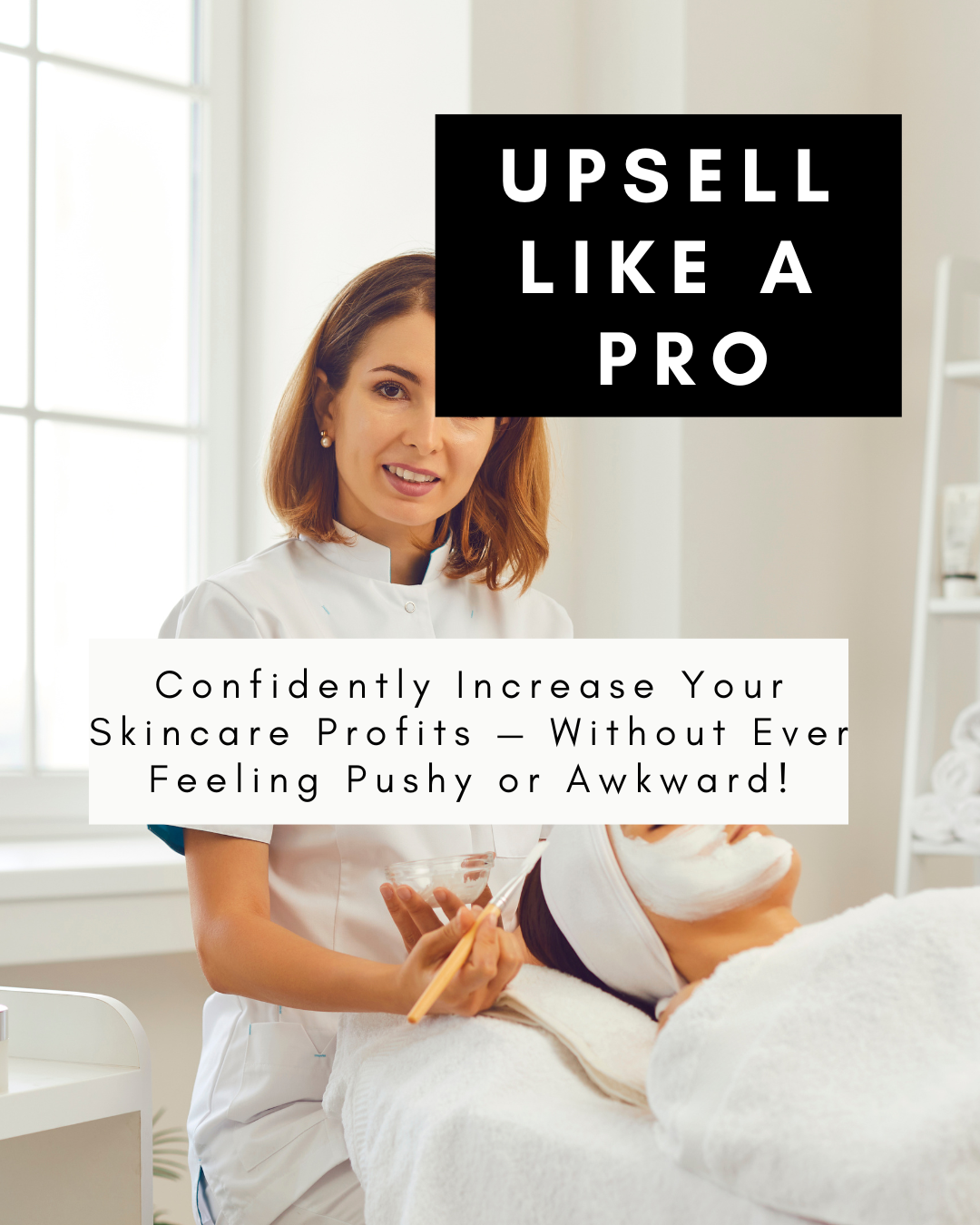 Upsell Like a Pro: Confidently Increase Client Value Without Feeling Salesy